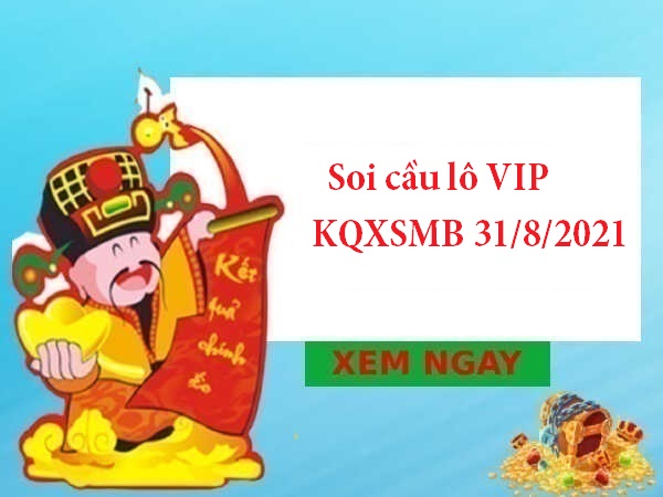 Soi cầu lô VIP KQXSMB 31/8/2021