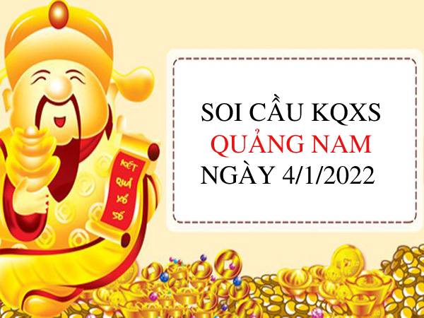 Soi cầu xổ số Quảng Nam ngày 4/1/2022