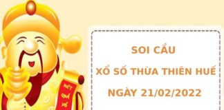 Soi cầu xổ số Thừa Thiên Huế 21/2/2022 thống kê XSTTH chính xác