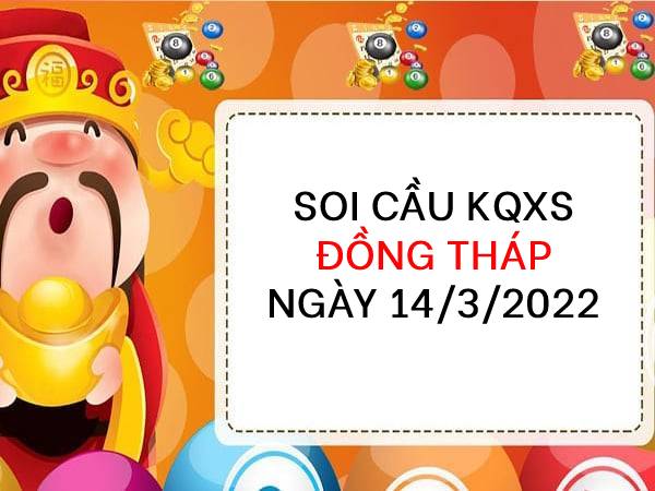 Soi cầu KQXSDT ngày 14/3/2022 chốt lô VIP hôm nay thứ 2