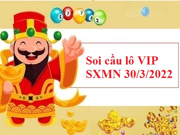 Soi cầu lô VIP SXMN 30/3/2022