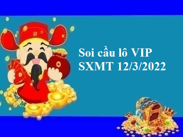 Soi cầu lô VIP SXMT 12/3/2022