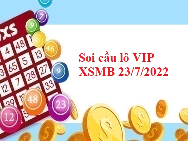 Soi cầu lô VIP KQXSMB 23/7/2022