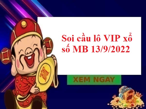 Soi cầu lô VIP xổ số MB 13/9/2022