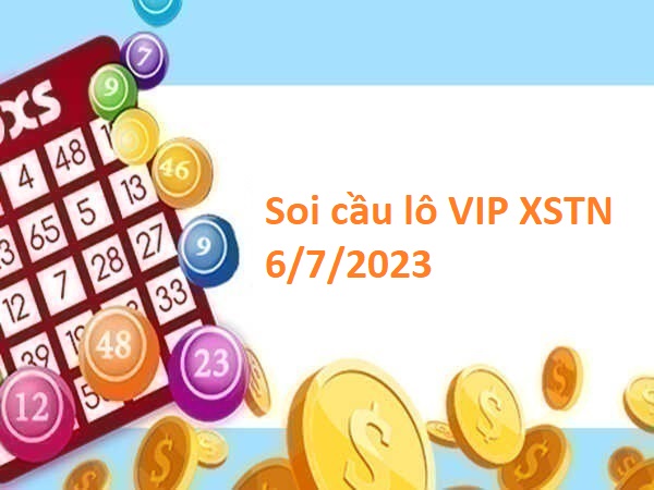 Soi cầu lô VIP XSTN 6/7/2023