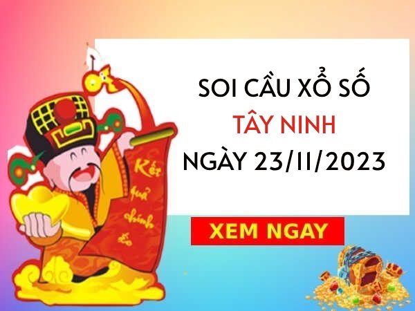 Soi cầu KQXS​​ Tây Ninh ngày 23/11/2023 hôm nay thứ 5