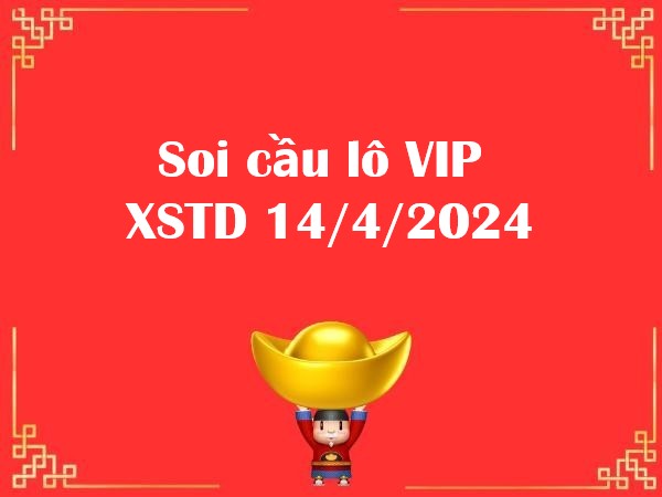 Soi cầu lô VIP XSTD 14/4/2024 – Thống kê XSMB hôm nay