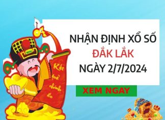 Nhận định xổ số Đắc Lắc ngày 2/7/2024 thứ 3 hôm nay