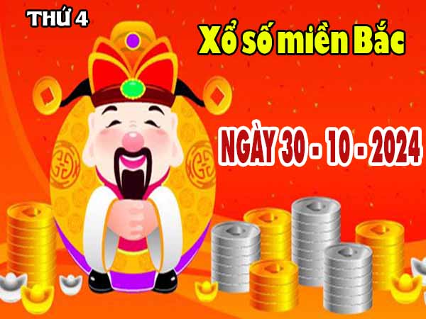Nhận định XSMB ngày 30/10/2024 thứ 4 hôm nay chính xác nhất