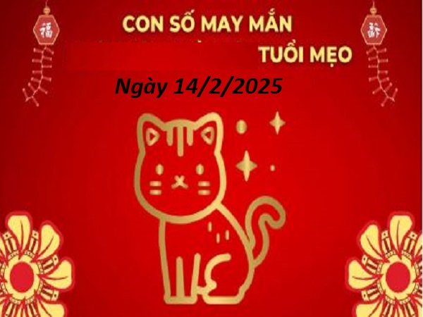 Bật mí những con số hay về tuổi Mão ngày 14/2/2025 chuẩn