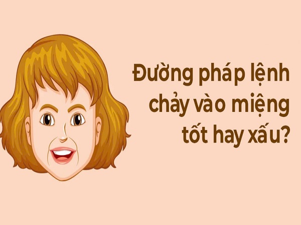 Luận vận mệnh người có đường pháp lệnh chảy vào miệng