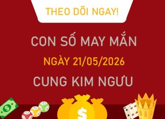 Con số may mắn hôm nay 21/5/2026 thứ 5 cung Kim Ngưu Con số may mắn hôm nay 21/5/2026 thứ 5 cung Kim Ngưu