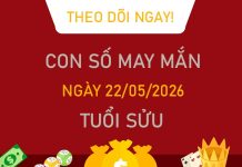 Con số may mắn hôm nay 22/5/2026 thứ 6 tuổi Sửu